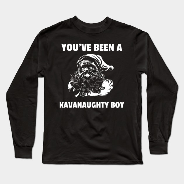 You've Been A Kavanaughty Boy Funny Christmas Joke Long Sleeve T-Shirt by JustPick